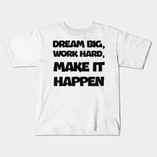 Dream big work hard Kids T-Shirt